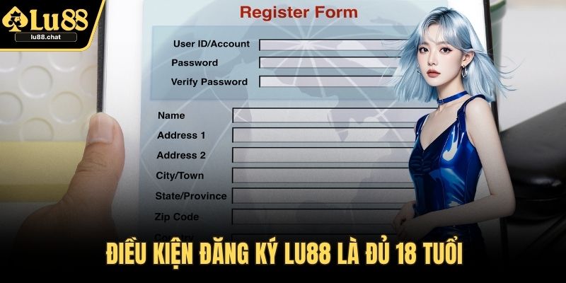 Đăng Ký LU88 – Hướng Dẫn Chi Tiết Và Ưu Đãi Đặc Biệt Điều kiện đăng ký LU88 là đủ 18 tuổi