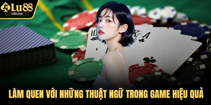 Baccarat – Bí Quyết Chơi Thắng Dễ Dàng Cho Người Nhập Môn Làm quen với những thuật ngữ trong game hiệu quả