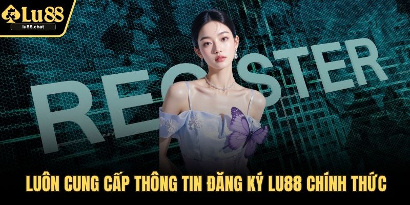 Đăng Ký LU88 – Hướng Dẫn Chi Tiết Và Ưu Đãi Đặc Biệt Luôn cung cấp thông tin đăng ký LU88 chính thức