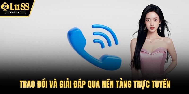 Liên Hệ Hỗ Trợ Tại LU88 – Kênh Giao Tiếp Nhanh Và Tin Cậy Trao đổi và giải đáp qua nền tảng trực tuyến