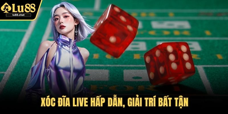 Casino LU88 - Kênh Giải Trí Casino Đẳng Cấp Với Thưởng Cao Xóc đĩa live hấp dẫn, giải trí bất tận